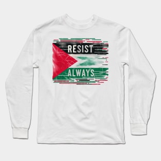 Resist Always Long Sleeve T-Shirt